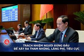 Trách nhiệm người đứng đầu để xảy ra tham nhũng, lãng phí, tiêu cực | Truyền hình Quốc hội Việt Nam