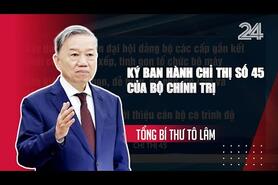 Tổng Bí thư Tô Lâm ký ban hành chỉ thị số 45 của Bộ Chính trị - VTV24
