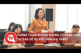 Chống tham nhũng không có vùng cấm: Tại sao số vụ việc vẫn gia tăng? | Truyền hình Quốc hội Việt Nam
