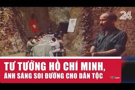 Tư tưởng Hồ Chí Minh, ánh sáng soi đường cho Dân tộc | VTV24