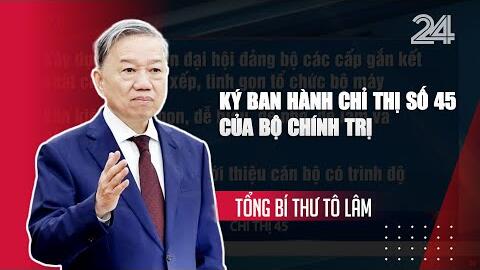 Tổng Bí thư Tô Lâm ký ban hành chỉ thị số 45 của Bộ Chính trị - VTV24