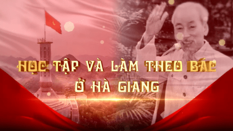 Phóng sự: Học tập và làm theo lời Bác ở Hà Giang