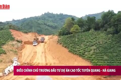 [Video] Điều chỉnh chủ trương đầu tư dự án cao tốc Tuyên Quang - Hà Giang